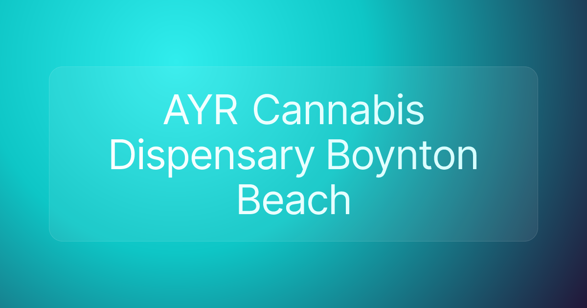 AYR Cannabis Dispensary Boynton Beach