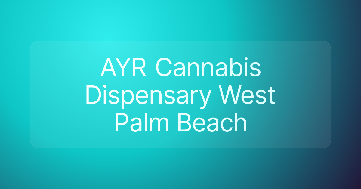 AYR Cannabis Dispensary West Palm Beach