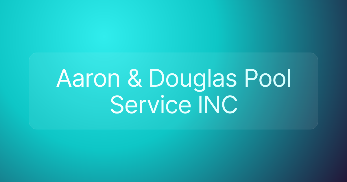 Aaron & Douglas Pool Service INC