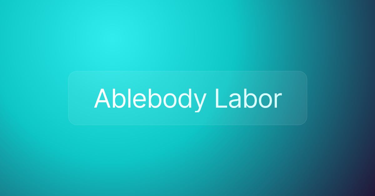 Ablebody Labor