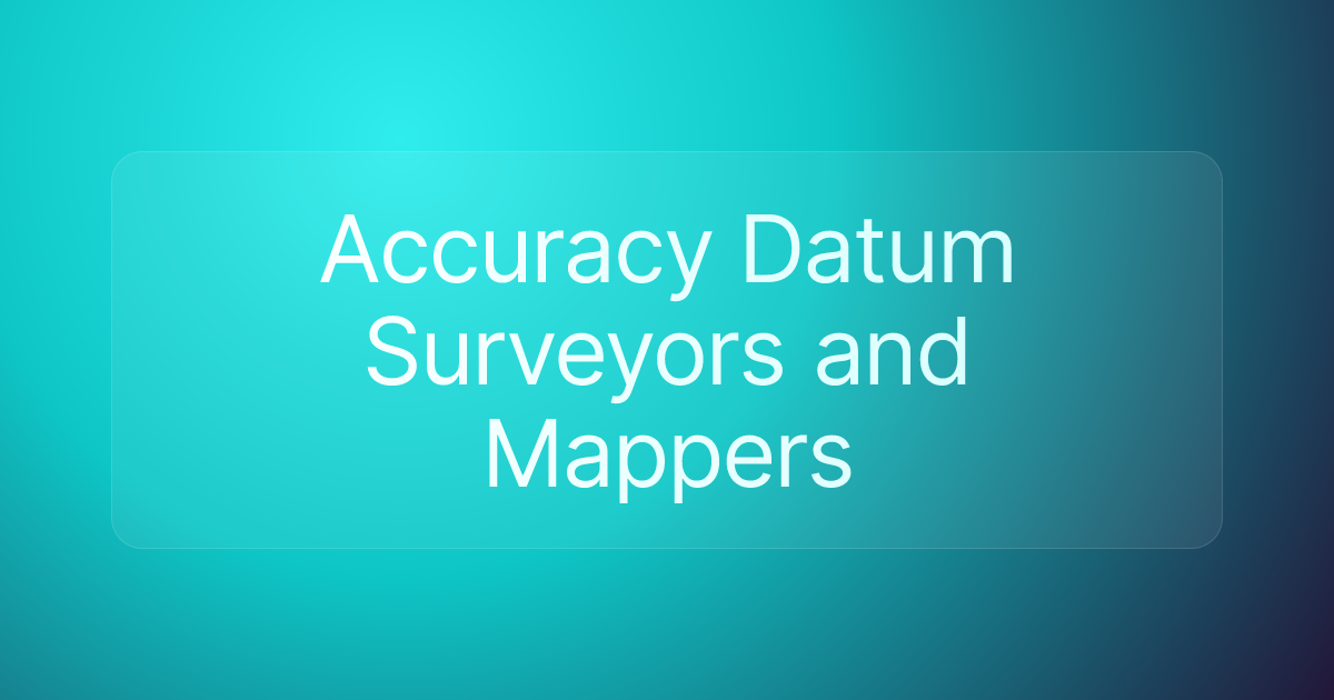 Accuracy Datum Surveyors and Mappers