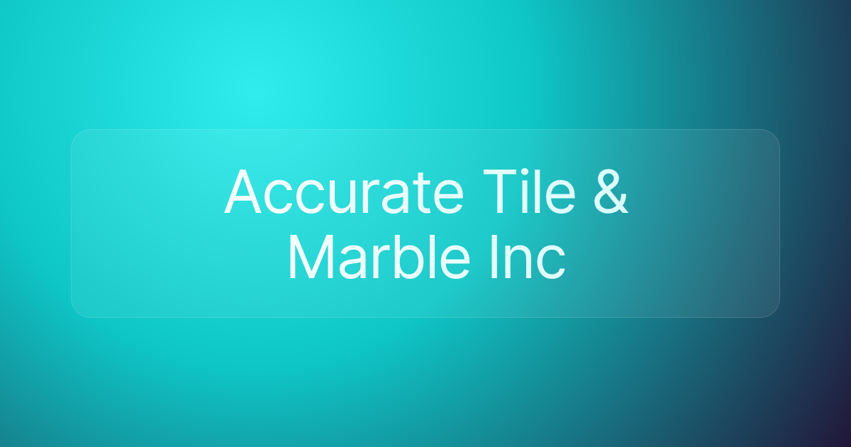 Accurate Tile & Marble Inc