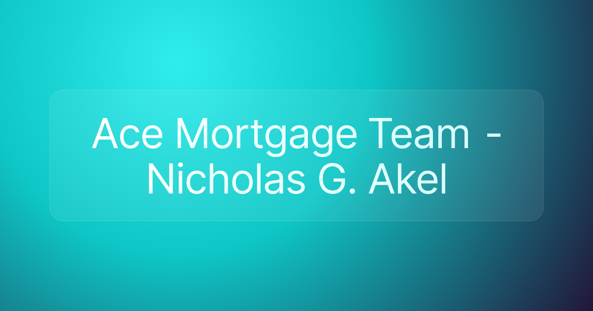 Ace Mortgage Team - Nicholas G. Akel
