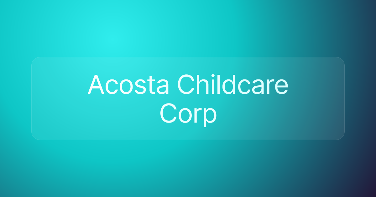 Acosta Childcare Corp