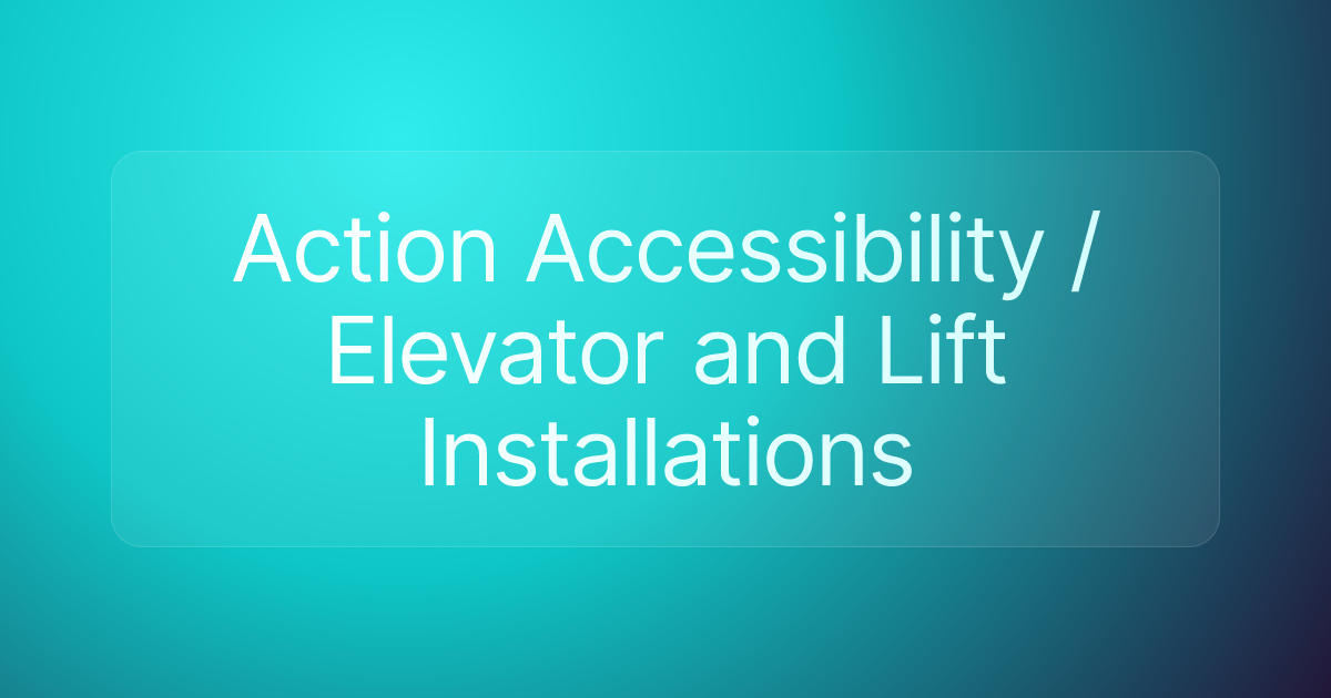 Action Accessibility / Elevator and Lift Installations