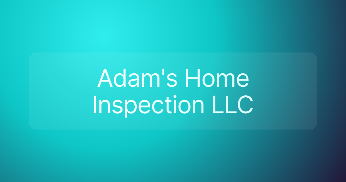 Adam's Home Inspection LLC