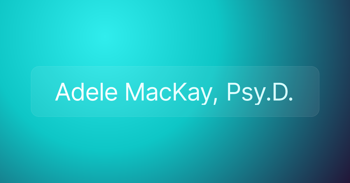 Adele MacKay, Psy.D.