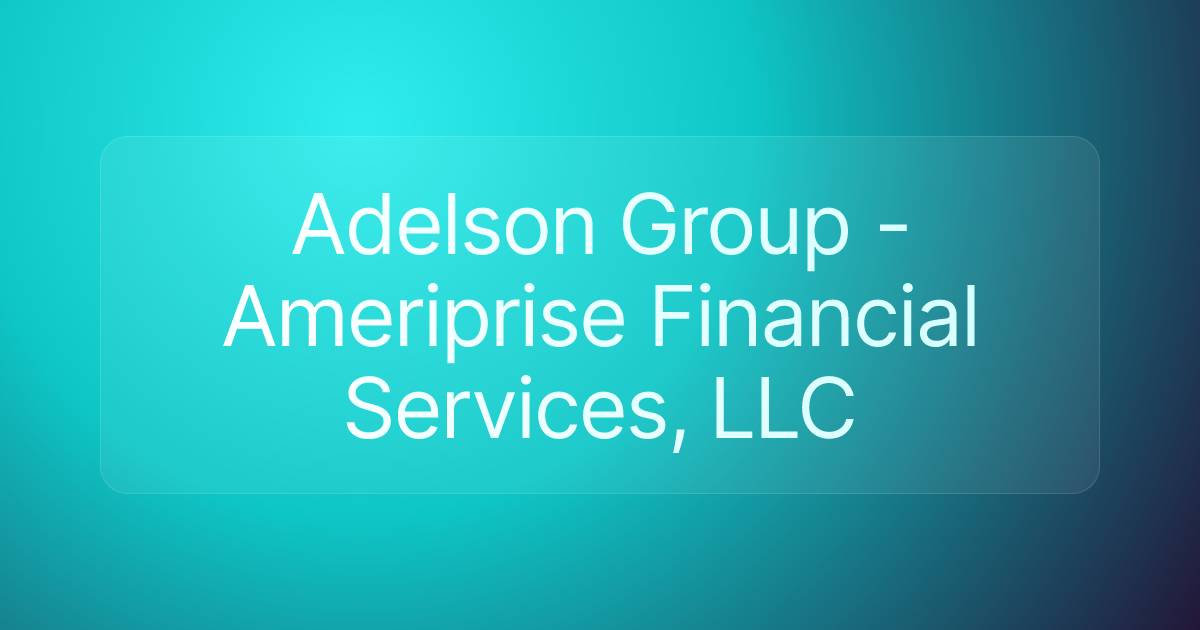 Adelson Group - Ameriprise Financial Services, LLC