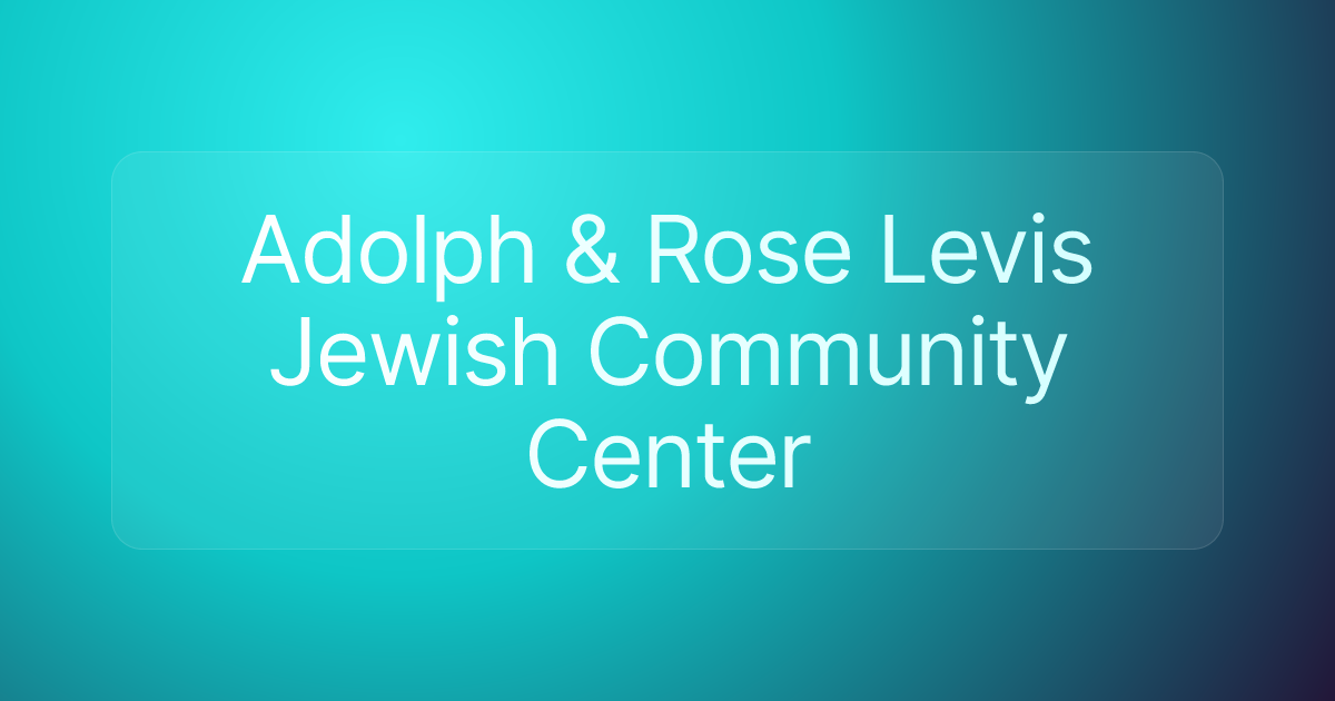 Adolph & Rose Levis Jewish Community Center