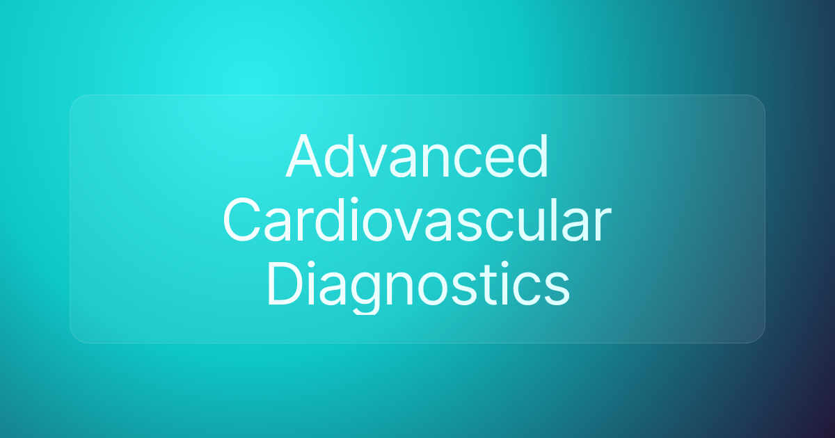 Advanced Cardiovascular Diagnostics