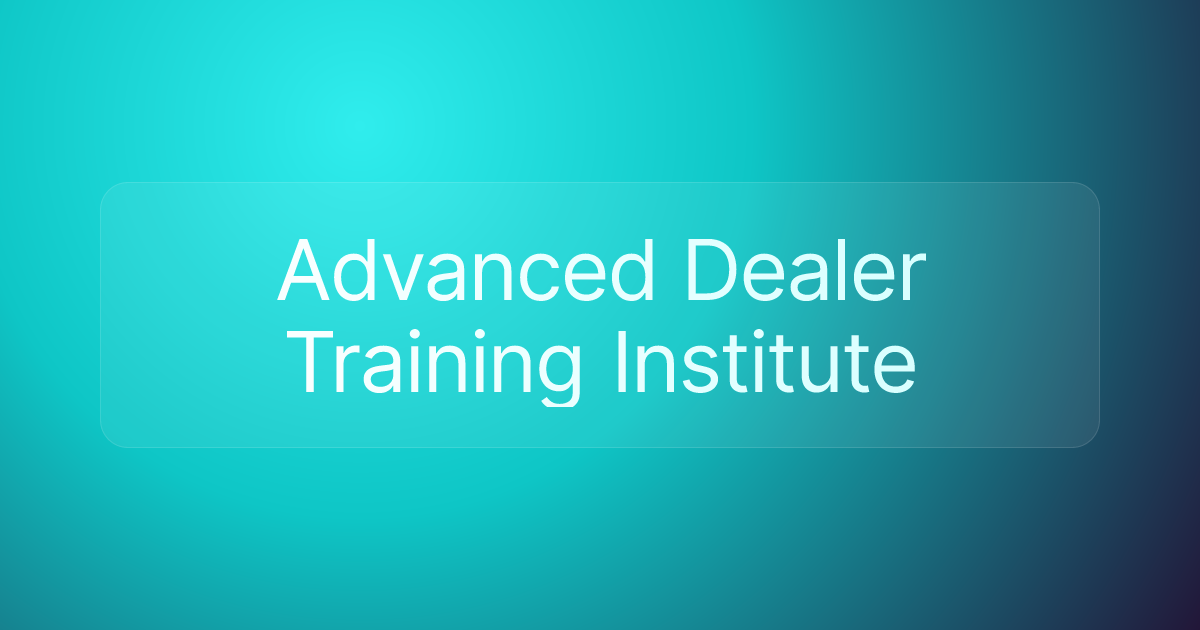 Advanced Dealer Training Institute