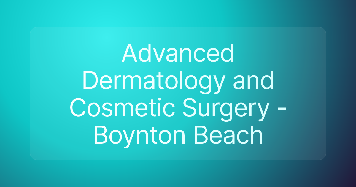 Advanced Dermatology and Cosmetic Surgery - Boynton Beach