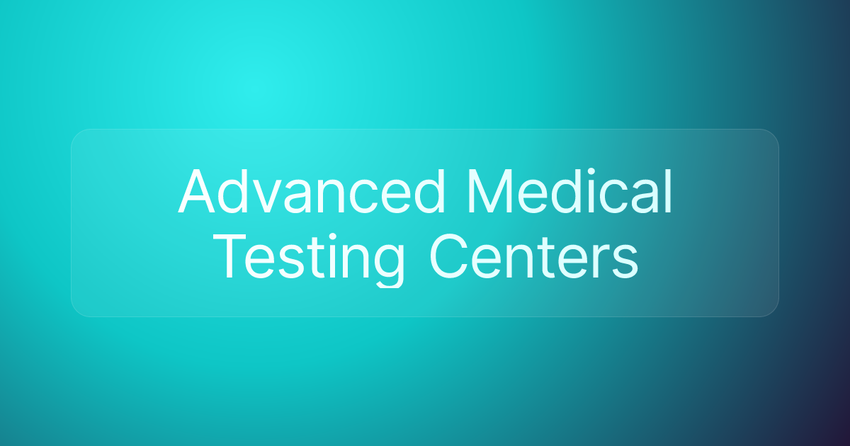 Advanced Medical Testing Centers