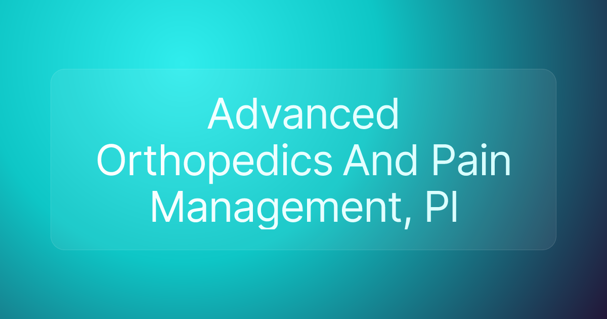 Advanced Orthopedics And Pain Management, Pl