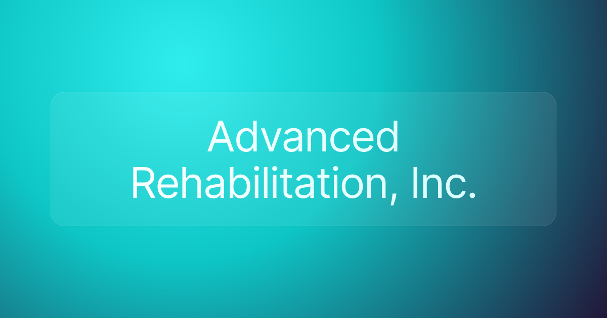 Advanced Rehabilitation, Inc.