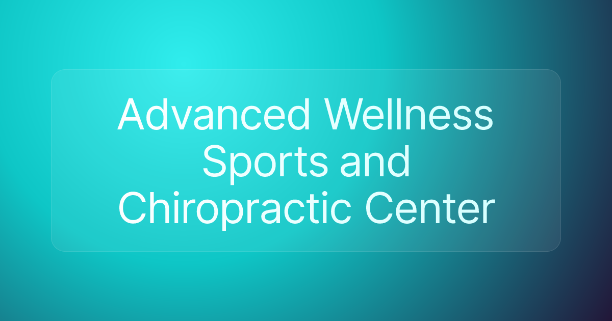 Advanced Wellness Sports and Chiropractic Center