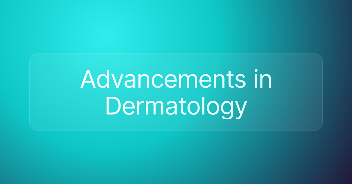 Advancements in Dermatology