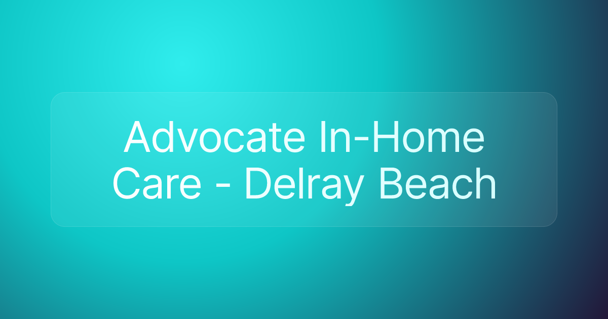 Advocate In-Home Care - Delray Beach