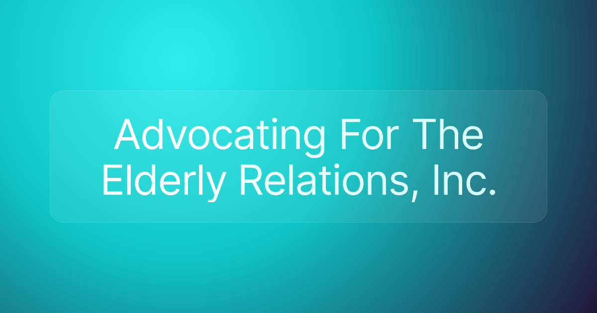 Advocating For The Elderly Relations, Inc.