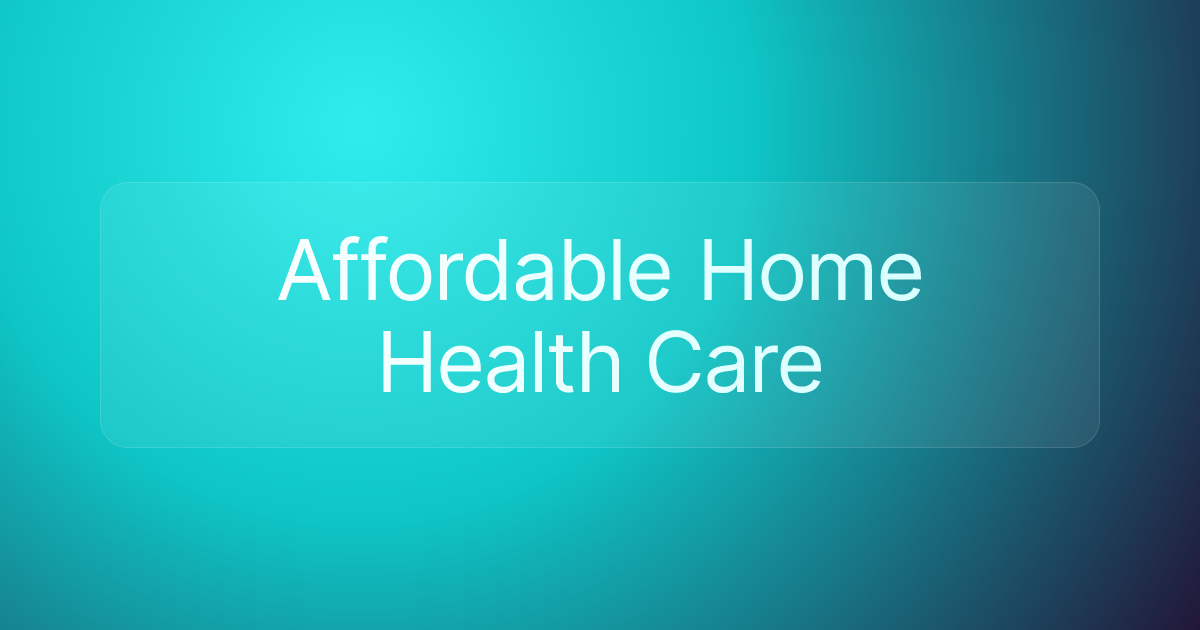 Affordable Home Health Care