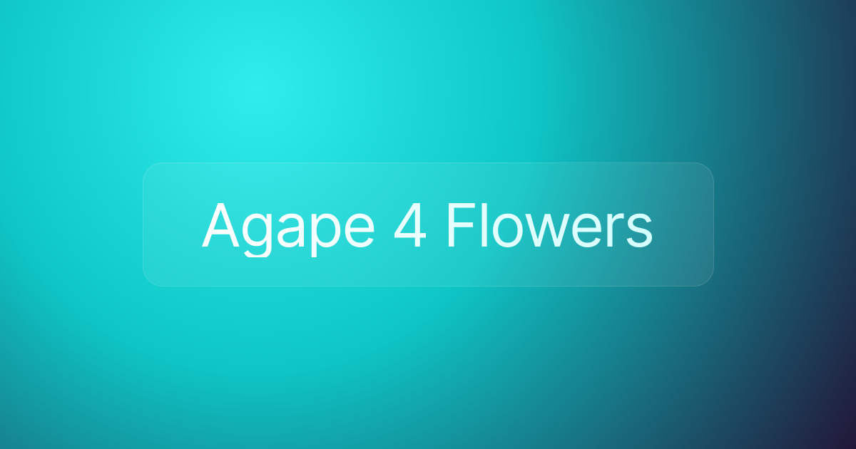 Agape 4 Flowers