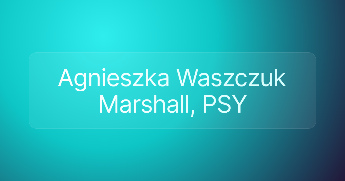 Agnieszka Waszczuk Marshall, PSY