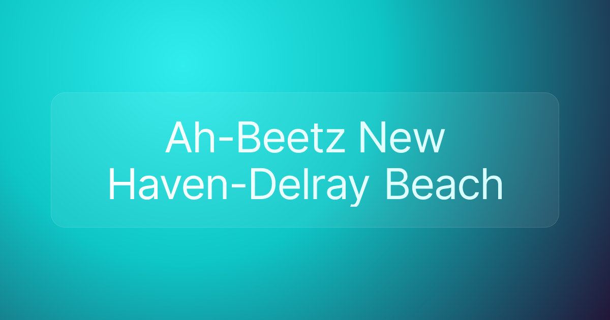 Ah-Beetz New Haven-Delray Beach
