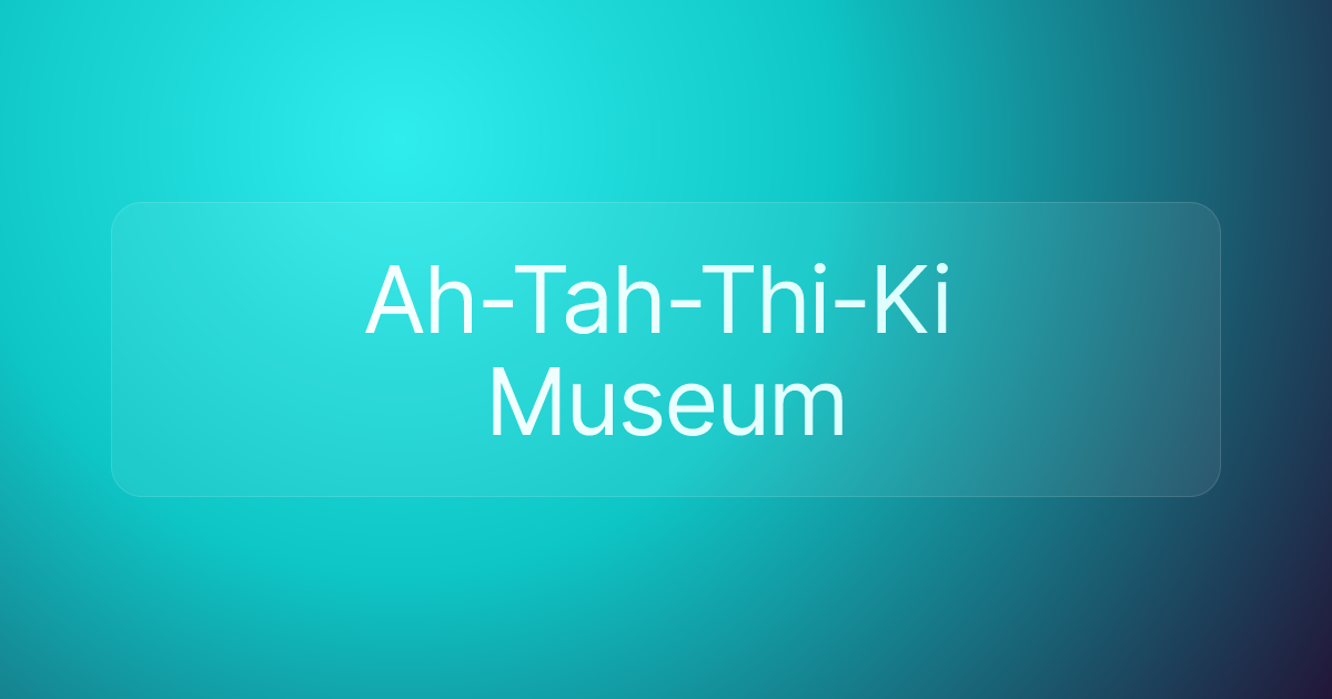 Ah-Tah-Thi-Ki Museum