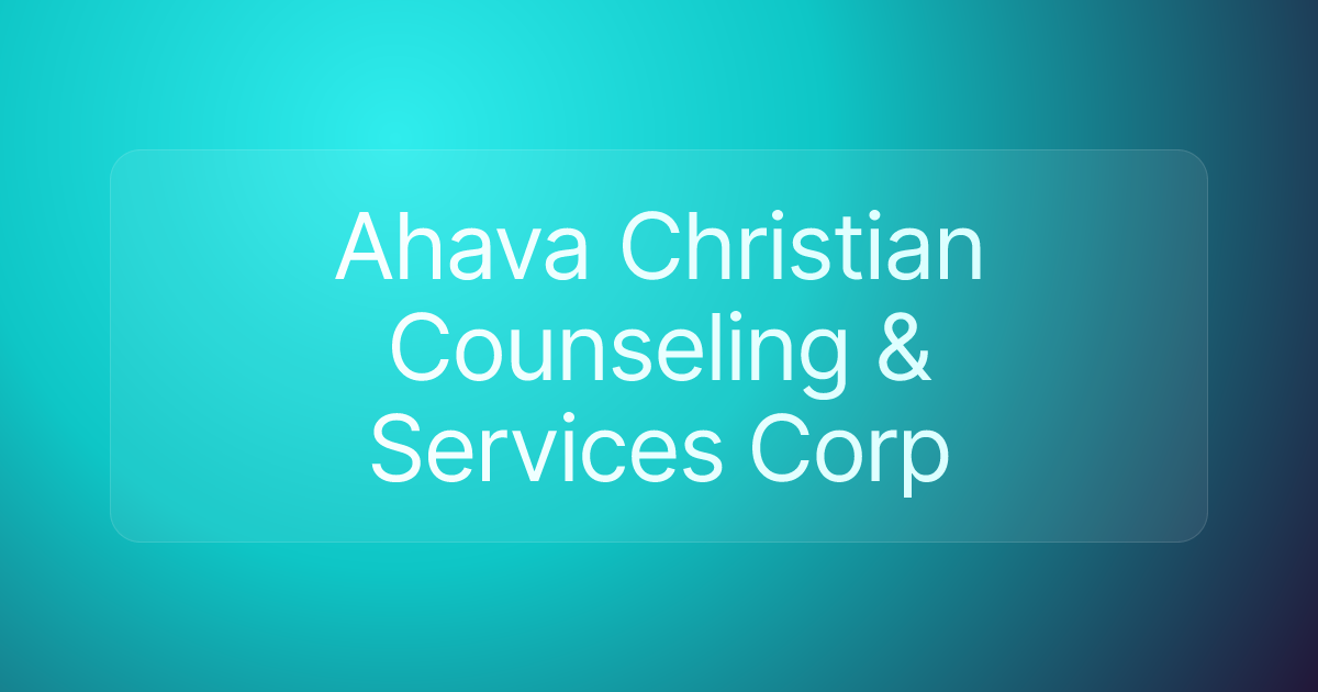 Ahava Christian Counseling & Services Corp