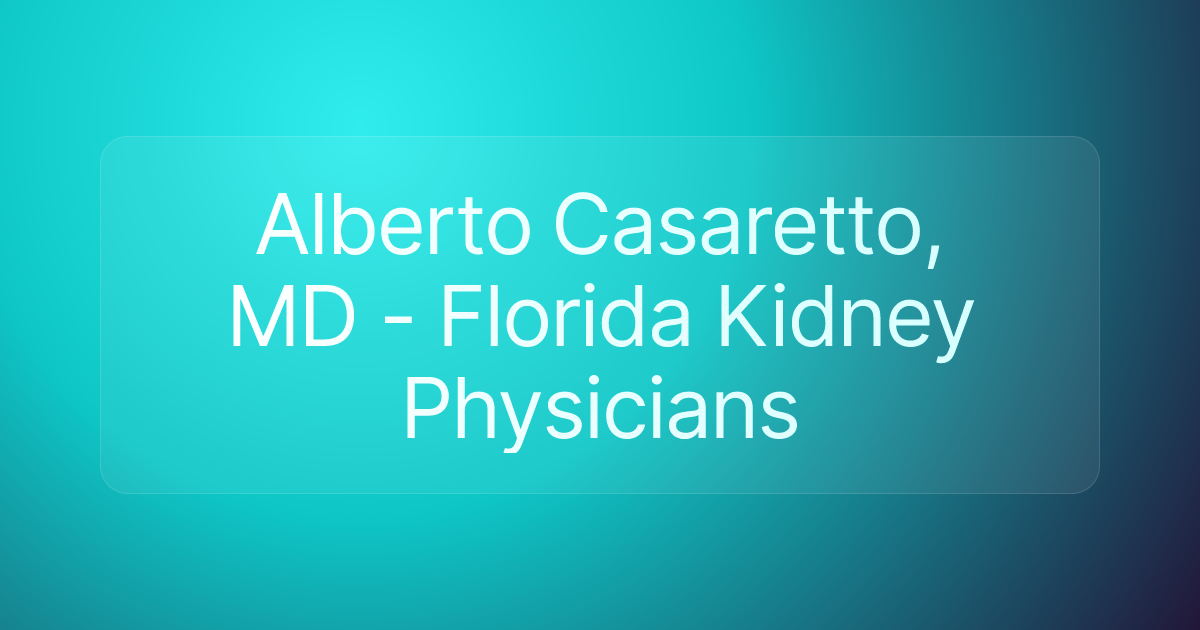 Alberto Casaretto, MD - Florida Kidney Physicians