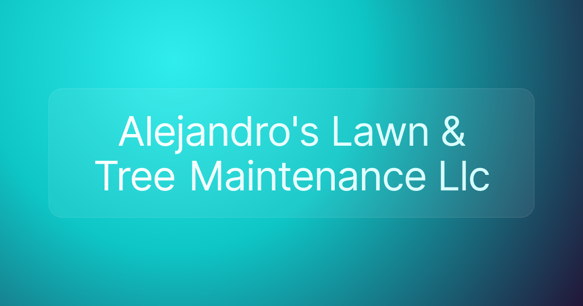 Alejandro's Lawn & Tree Maintenance Llc