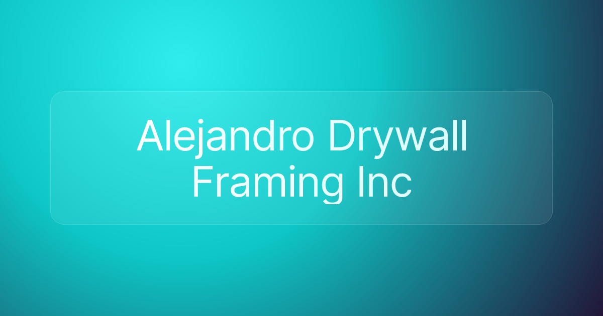 Alejandro Drywall Framing Inc