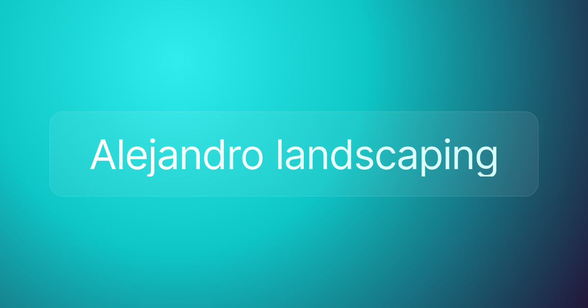 Alejandro landscaping