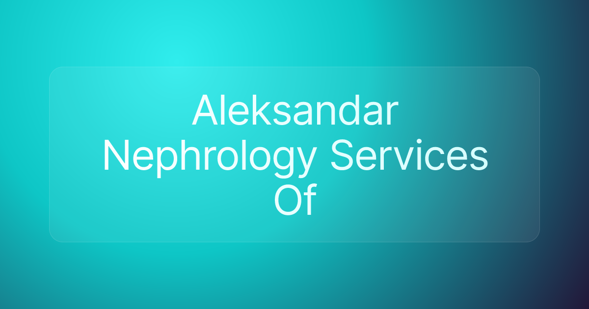 Aleksandar Nephrology Services Of
