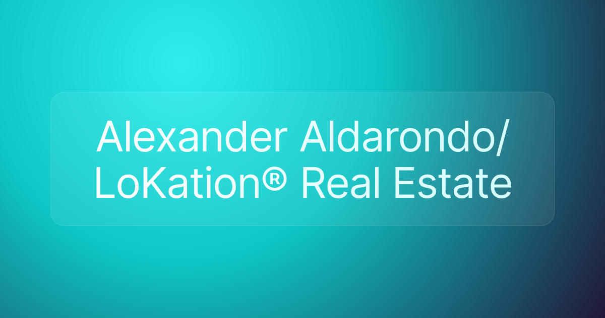 Alexander Aldarondo/ LoKation® Real Estate