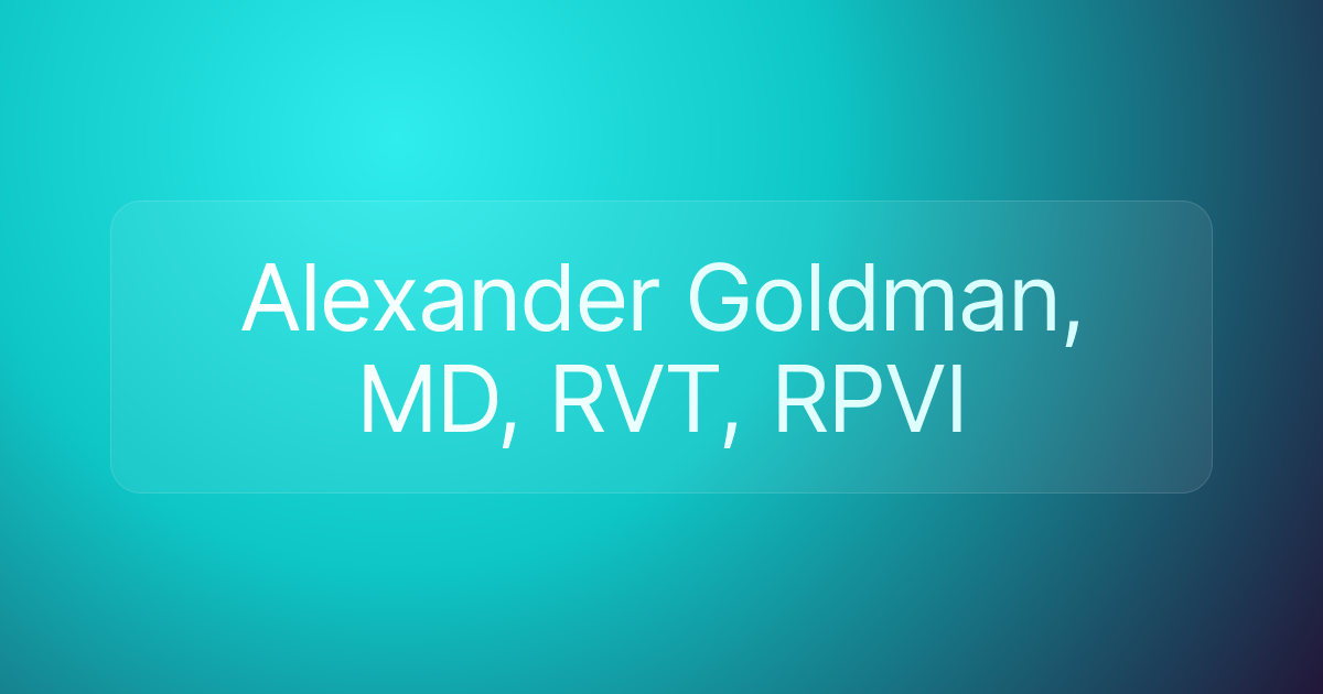 Alexander Goldman, MD, RVT, RPVI