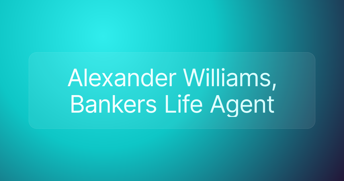 Alexander Williams, Bankers Life Agent