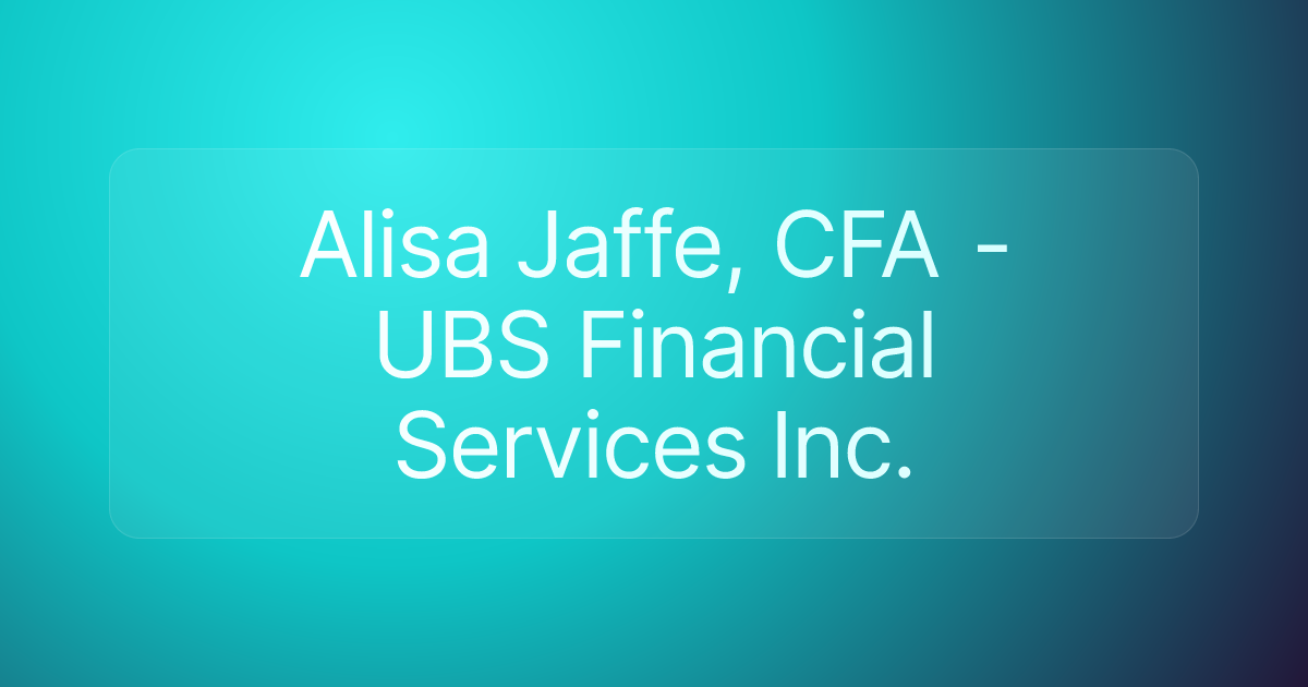 Alisa Jaffe, CFA - UBS Financial Services Inc.