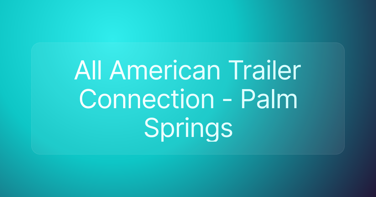 All American Trailer Connection - Palm Springs