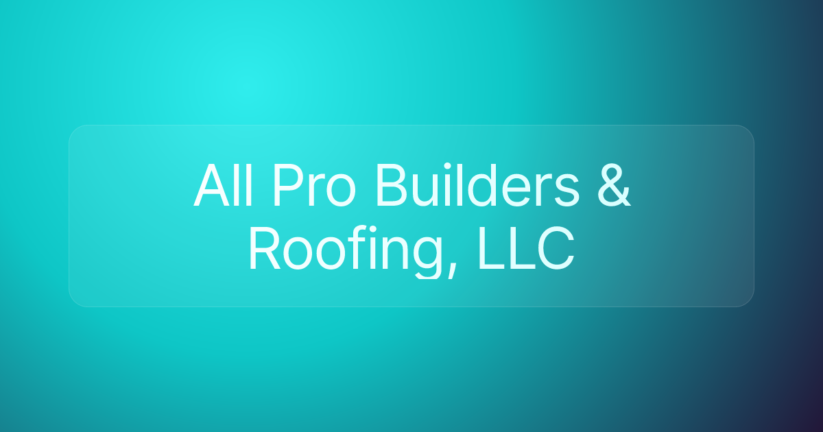 All Pro Builders & Roofing, LLC