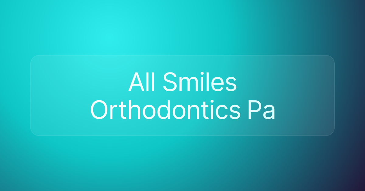 All Smiles Orthodontics Pa