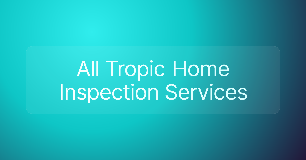 All Tropic Home Inspection Services