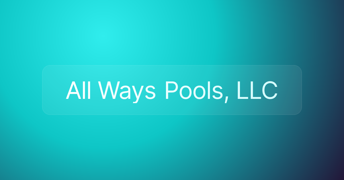 All Ways Pools, LLC