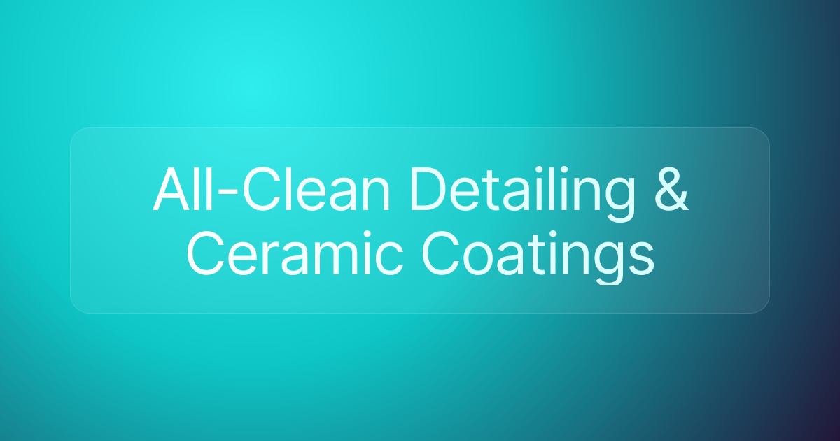 All-Clean Detailing & Ceramic Coatings