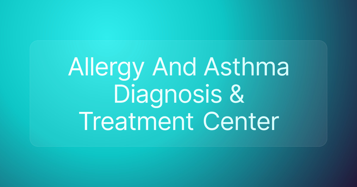 Allergy And Asthma Diagnosis & Treatment Center
