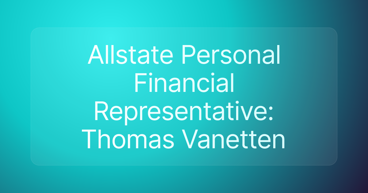 Allstate Personal Financial Representative: Thomas Vanetten