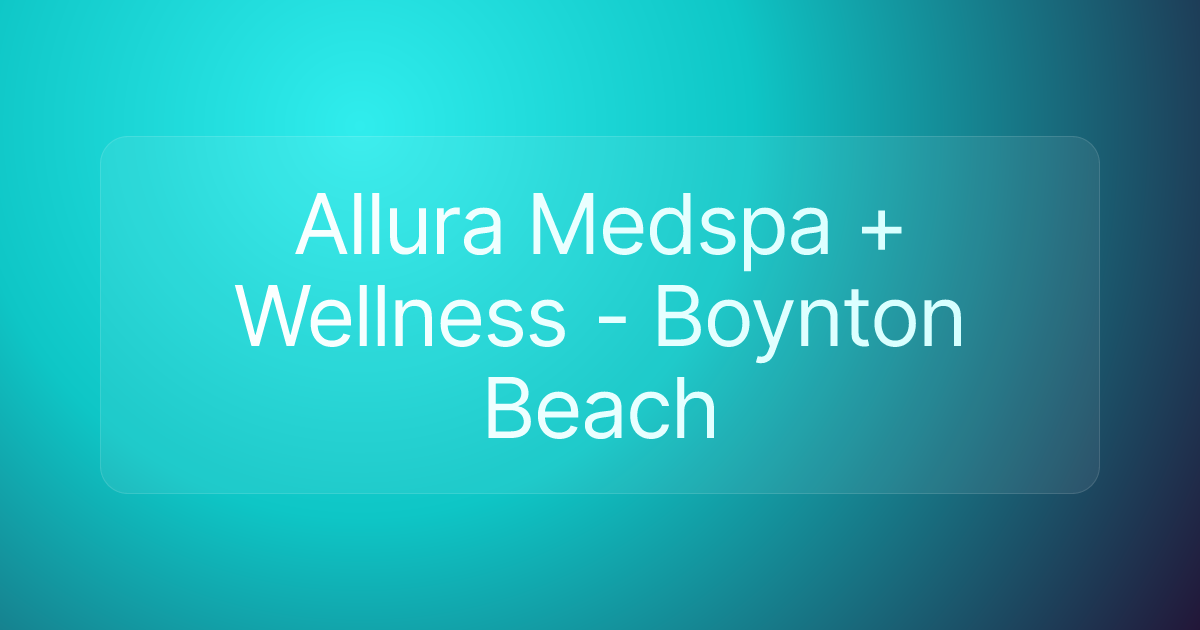Allura Medspa + Wellness - Boynton Beach