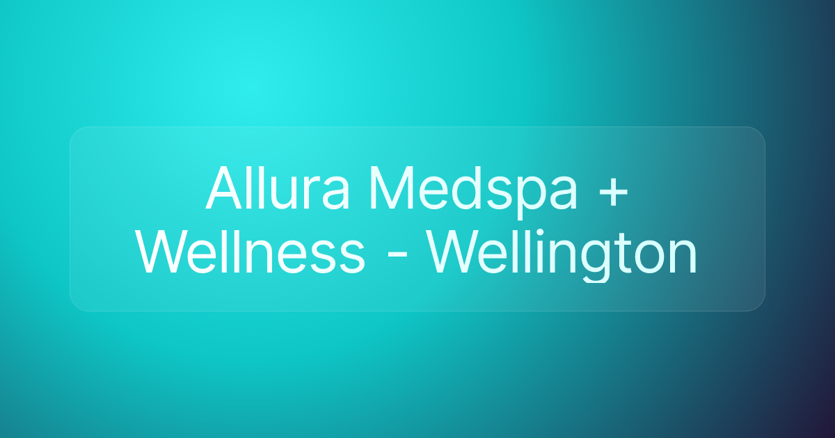 Allura Medspa + Wellness - Wellington