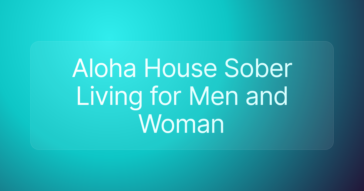 Aloha House Sober Living for Men and Woman