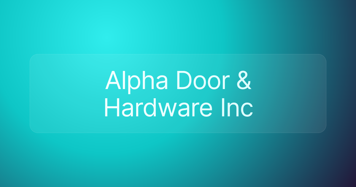 Alpha Door & Hardware Inc